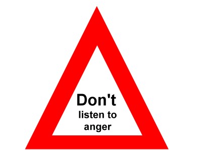 Don't listen to anger